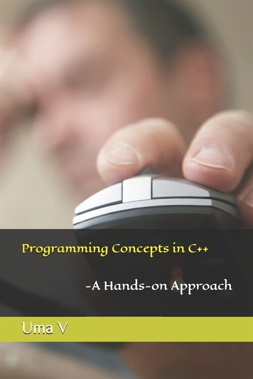 Programming Concepts in C++-A Hands-on Approach (Paperback)