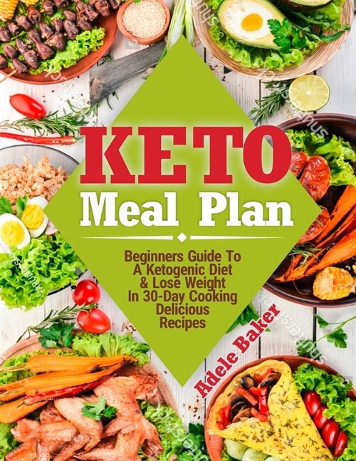 Keto Meal Plan: Beginners Guide To A Ketogenic Diet. Lose Weight In 30-Day Cooking Delicious Recipes (Paperback)