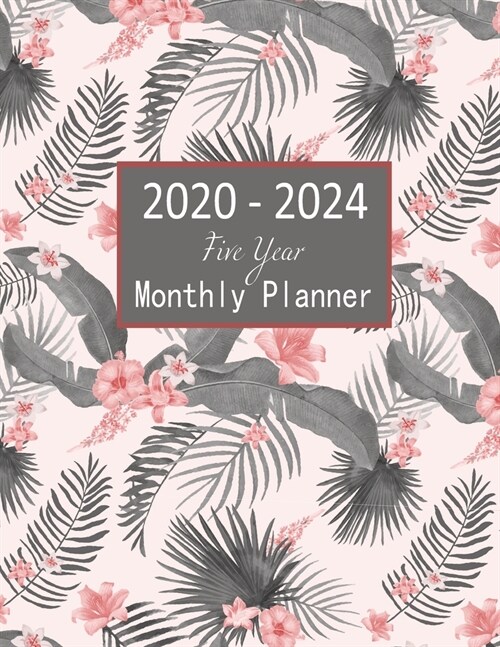 2020-2024 Five Year Monthly Planner: 5 Years Calendar Tropical Foliage (Paperback)
