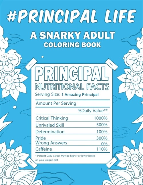 Principal Life: A Snarky, Relatable & Humorous Adult Coloring Book For Principals (Paperback)