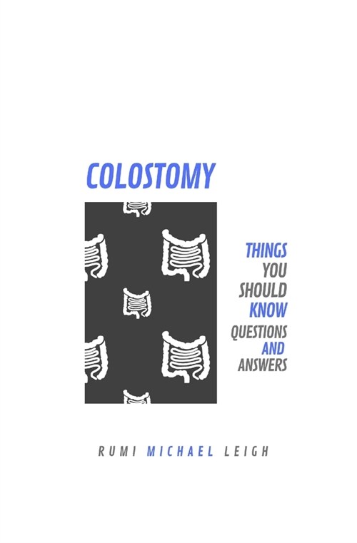 Colostomy: Things You Should Know (Questions and Answers) (Paperback)