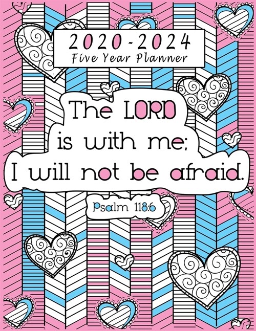 2020-2024 Five Year Planner, The Lord is with me, I will not be afraid: Christian Planner for Women Christian Calendar Scheduler and Organizer with Bi (Paperback)