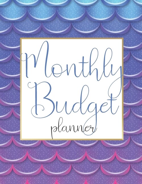 Monthly Budget Planner: Money Debt Tracker Financial Journal, Monthly & Weekly Daily Budget Expense Tracker Bill (Mermaid Purple) (Paperback)
