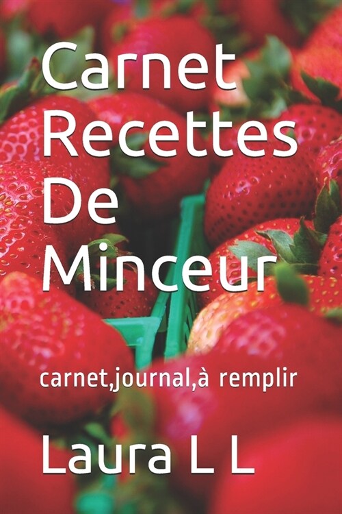 Carnet Recettes De Minceur: carnet, journal, ?remplir (Paperback)
