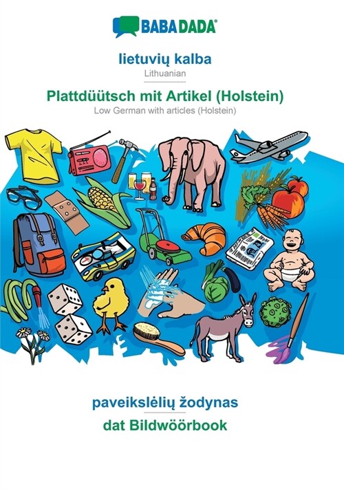 BABADADA, lietuvių kalba - Plattd梟tsch mit Artikel (Holstein), paveikslelių zodynas - dat Bildw拓rbook: Lithuanian - Low German with articl (Paperback)