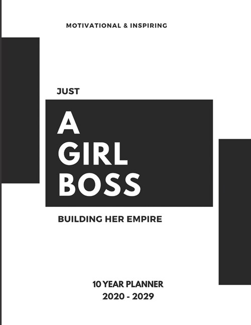 Just A Girl Boss Building Her Empire 2020-2029 10 Ten Year Planner: Monthly Goals Agenda Schedule Organizer; 120 Months Calendar; Appointment Diary Jo (Paperback)