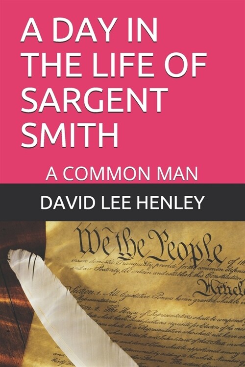 A Day in the Life of Sargent Smith: A Common Man (Paperback)