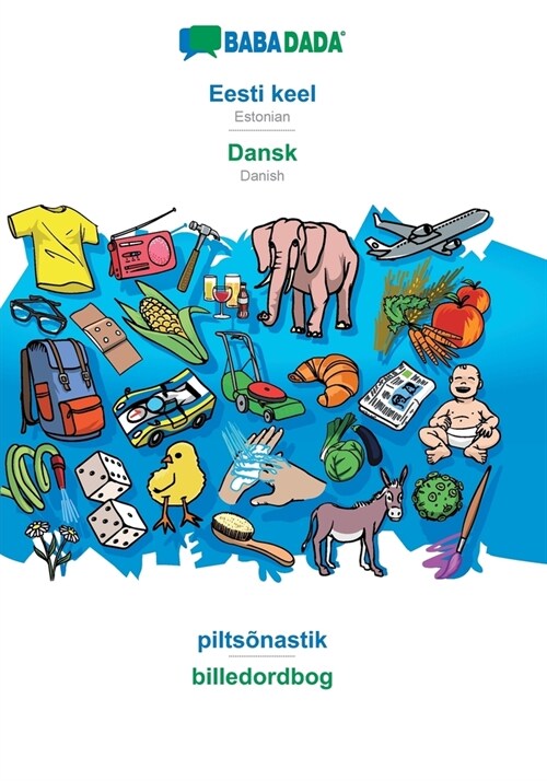 BABADADA, Eesti keel - Dansk, pilts?astik - billedordbog: Estonian - Danish, visual dictionary (Paperback)