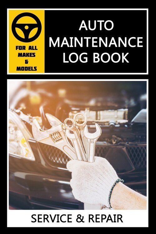 Auto Log Book: Car Maintenance Log Book, Vehicle Maintenance Log Book - Service and Repair Record Book. Log Date, Mileage, Repairs An (Paperback)