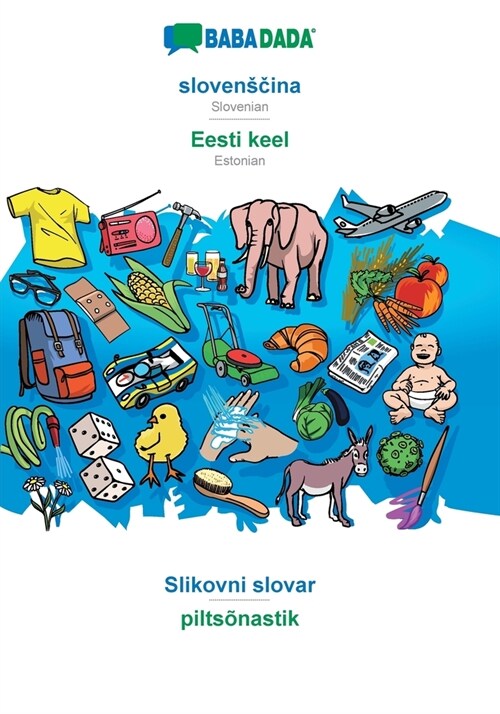 BABADADA, slovensčina - Eesti keel, Slikovni slovar - pilts?astik: Slovenian - Estonian, visual dictionary (Paperback)