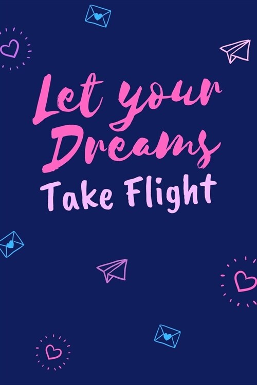 Let Your Dreams Take Flight (Paperback)