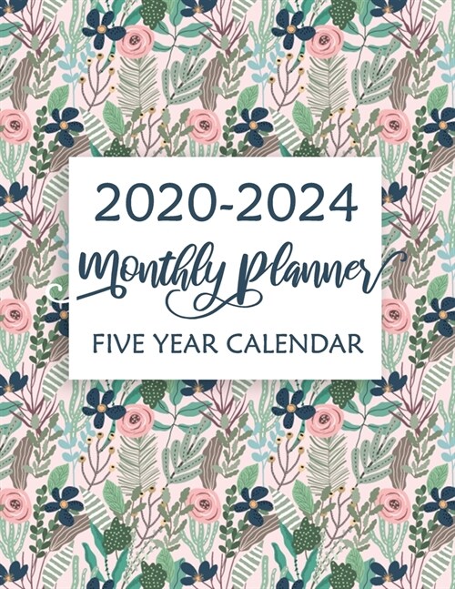 2020-2024 Five Year Monthly Planner: 5-Year Calendar Planner, 60 Months Calendar, Monthly Schedule Organizer Planner For To Do List Academic Schedule (Paperback)