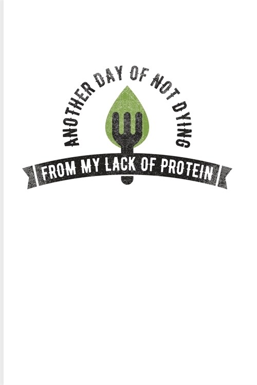 Another Day Of Not Dying From My Lack Of Protein: Cool Green Leaf Logo 2020 Planner - Weekly & Monthly Pocket Calendar - 6x9 Softcover Organizer - For (Paperback)