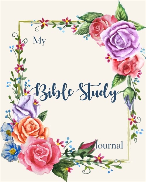 Bible Study Journal: A Beautiful Bible Study Journal To Write In - Bible Study Workbooks for Christian Personal Journaling (Paperback)