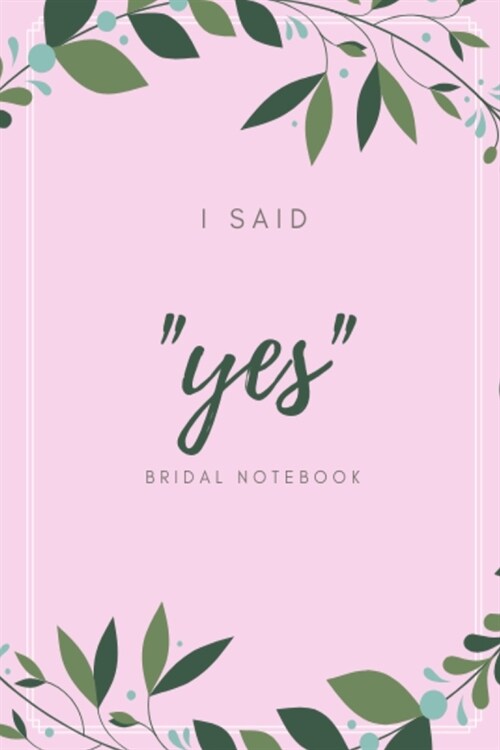 I said yes bridal notebook: Pink leaf design wedding lined paperback jotter (Paperback)