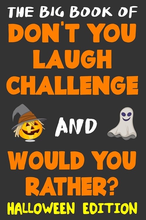 The Big Book of Dont You Laugh Challenge and Would You Rather? Halloween Edition: The Book of Funny Jokes, Silly Scenarios, Challenging Choices, and (Paperback)