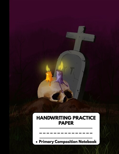 Handwriting Practice Paper Primary Composition Notebook: Halloween Gifts: Skull with Yellow and Purple Candles, Dotted Writing Sheet Workbook For Pres (Paperback)