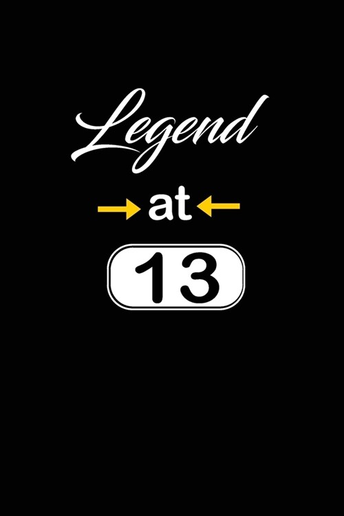 Legend at 13: cute and funny blank lined Notebook, journal, Diary, planner Happy 13th thirteenth Birthday Gift for thirteen year old (Paperback)