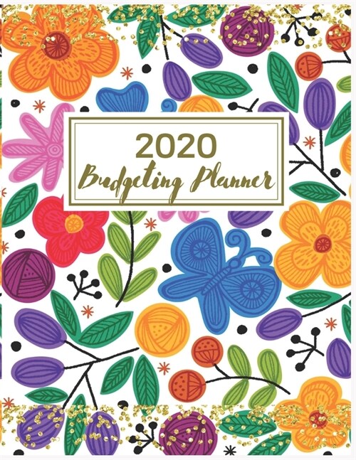2020 Budgeting Planner: Pretty Floral Budget Planner: 2020 Monthly Financial Budget Planner: Bill Organizer Notebook: Weekly & Monthly Calenda (Paperback)