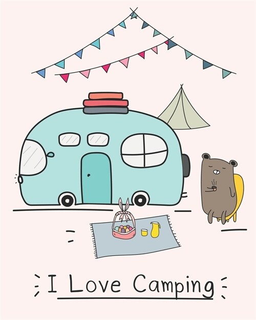 I Love Camping: Camping Journal & RV Travel Logbook: Road Trip Planner, Caravan Travel Journal, Glamping Diary, Camping Memory Keepsak (Paperback)