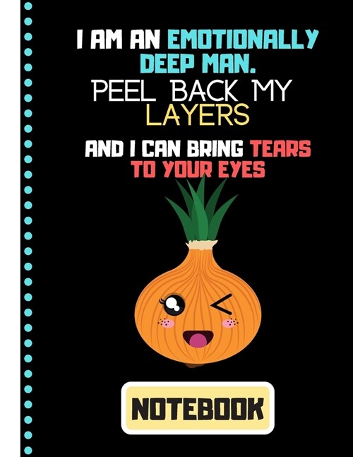Im An Emotionally Deep Man... (NOTEBOOK): Funny Onion Quote Novelty Gift - Onion Notebook for Teens, Men, Dad, Brother (Paperback)