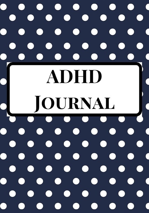 ADHD Journal: A Dotted Theme Blank Daily Autism Planner, Diary, Organizer, Log Notebook to write down daily behavioral patterns and (Paperback)