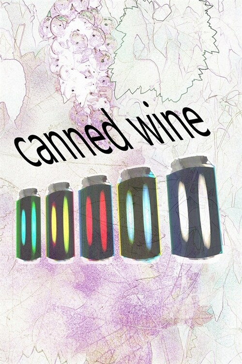 canned wine: Write down and document your favourite wines (Paperback)