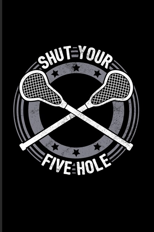 Shut Your Five Hole: Funny Sport Quotes 2020 Planner - Weekly & Monthly Pocket Calendar - 6x9 Softcover Organizer - For Team Player & Athle (Paperback)