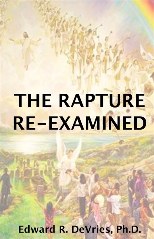 The Rapture Re-Examined (Paperback)