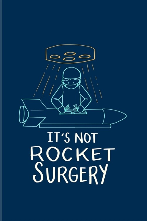 Its Not Rocket Surgery: Surgeon & Science 2020 Planner - Weekly & Monthly Pocket Calendar - 6x9 Softcover Organizer - For Anatomy & Physiology (Paperback)