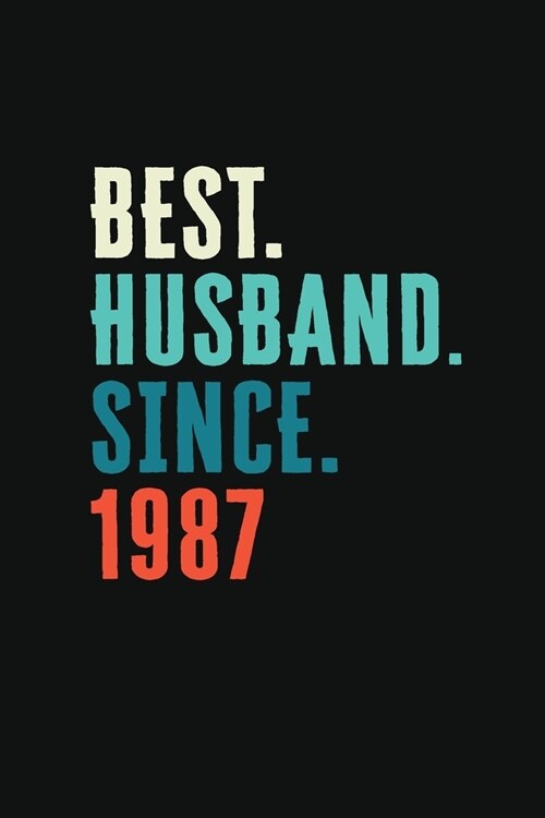 Best. Husband. Since. 1987: Weekly journal 100 page 6 x 9 Retro 32nd Wedding Anniversary notebook for him to jot down ideas and notes (Paperback)