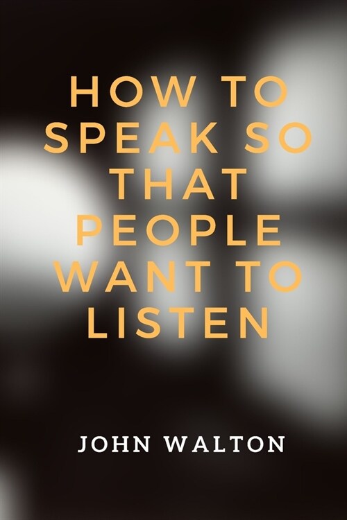 How to Speak So That People Want To Listen (Paperback)