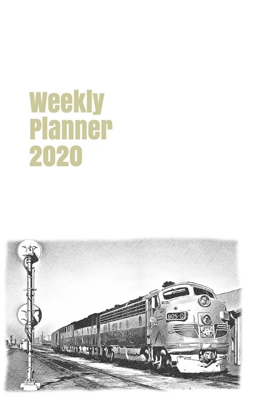 Weekly Planner 2020: calendar organizer agenda for train enthusiasts. 5x8.120 pages. (Paperback)