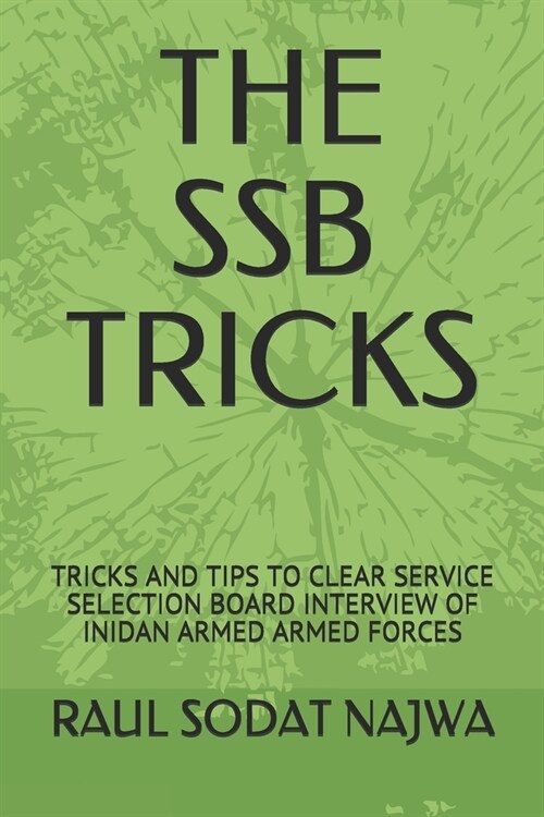 The Ssb Tricks: Tricks and Tips to Clear Service Selection Board Interview of Inidan Armed Armed Forces (Paperback)