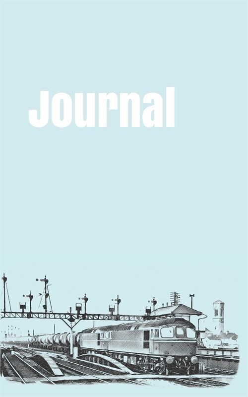 Journal: handy journal for train enthusiasts. 5x8. 120 pages. (Paperback)