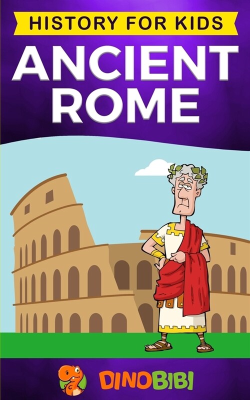 Ancient Rome: History for kids: A captivating guide to the Roman Republic, The Rise and Fall of the Roman empire (Paperback)