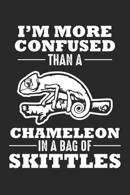 Im more confused than a chameleon in a bag of Skittles: Funny Crawler Pun Chameleon Reptile Lizard Dot Grid Notebook 6x9 Inches - 120 dotted pages fo (Paperback)