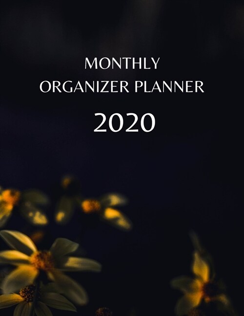 Monthly Organizer Planner: 2020 Year At A Glance Calendar and Organizer (Paperback)