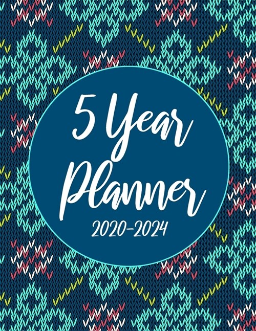 2020-2024 5 Year Planner: Beauty Flowers Knitting 60 Months Appointment Calendar 5 year Monthly Planner 8.5 x 11 Business Planners and Journal A (Paperback)