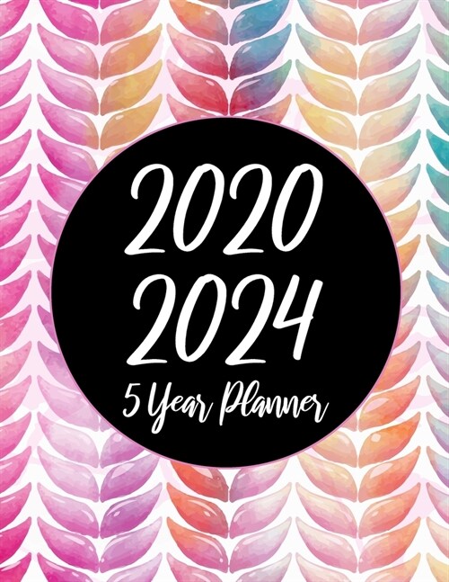2020-2024 5 Year Planner: Colorful Arts c60 Months Appointment Calendar 5 year Monthly Planner 8.5 x 11 Business Planners and Journal Agenda Sch (Paperback)