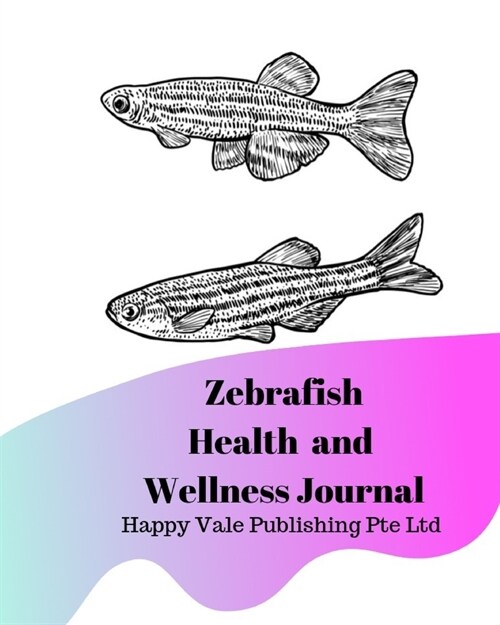 Zebrafish Health and Wellness Journal (Paperback)