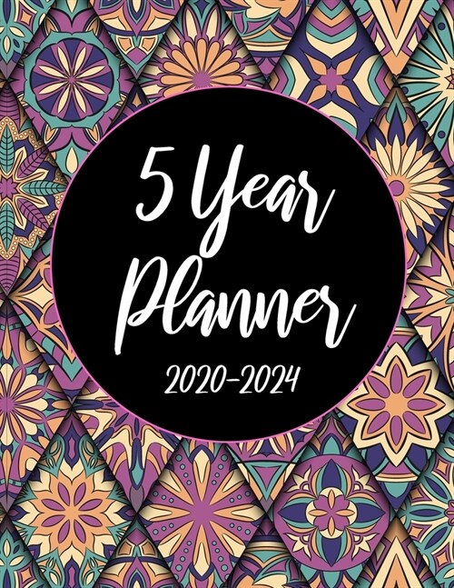 2020-2024 5 Year Planner: Mandala 60 Months Appointment Calendar 5 year Monthly Planner 8.5 x 11 Business Planners and Journal Agenda Schedule O (Paperback)