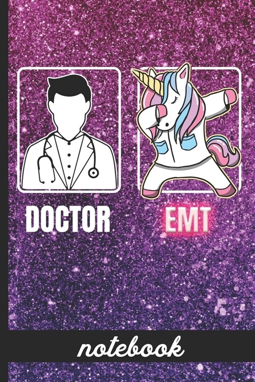 Doctor EMT - Notebook: Funny EMT Cover Design with Dabbing Unicorn - Blank Lined Writing Notebook - Great For Taking Notes, Journaling And Mo (Paperback)