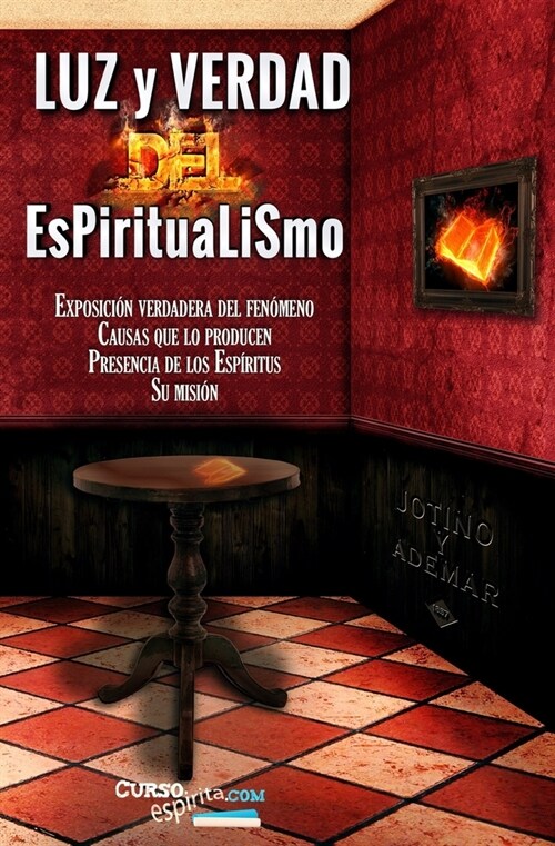 Luz y Verdad del Espiritualismo: Sobre la exposici? verdadera del fen?eno, causas que lo producen, presencia de los esp?itus y su misi?. (Paperback)