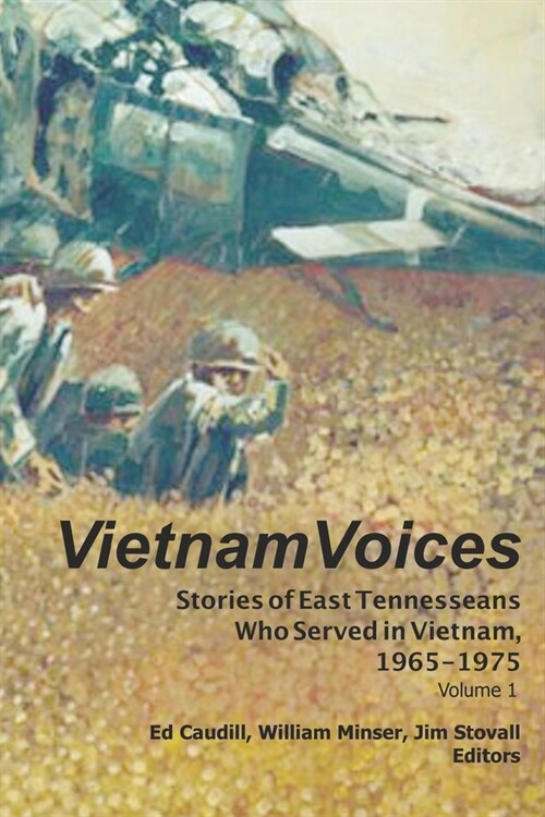 Vietnam Voices: Stories of East Tennesseans Who Served in Vietnam, 1965-1975 (Paperback)