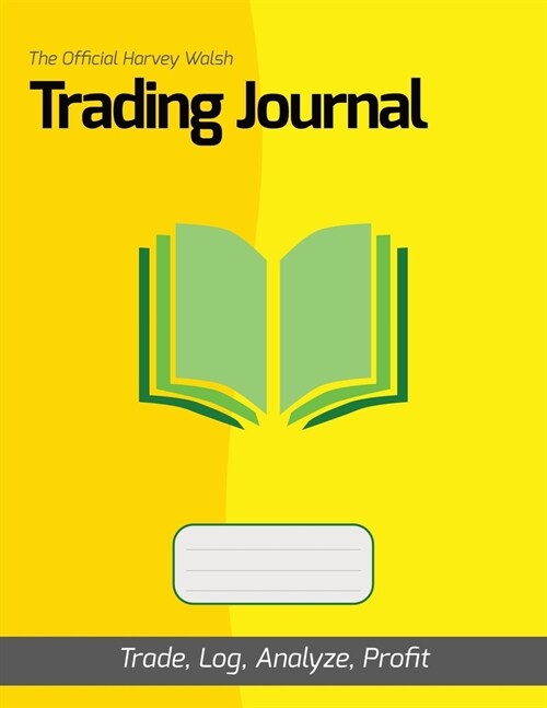 The Official Harvey Walsh Trading Journal: Trade, Log, Analyze, Profit (Paperback)