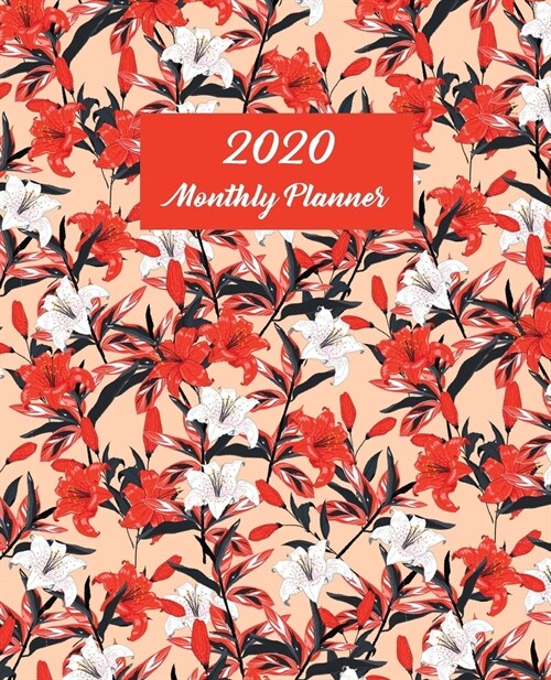 2020 Monthly Planner: Red White Lily Watercolor Flowers (Paperback)