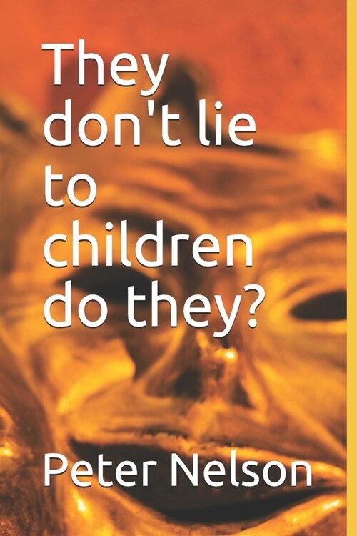 They dont lie to children do they? (Paperback)