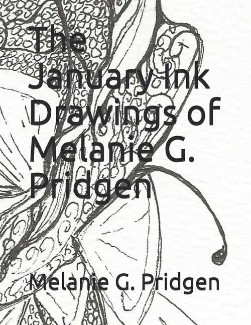 The January Ink Drawings of Melanie G. Pridgen (Paperback)