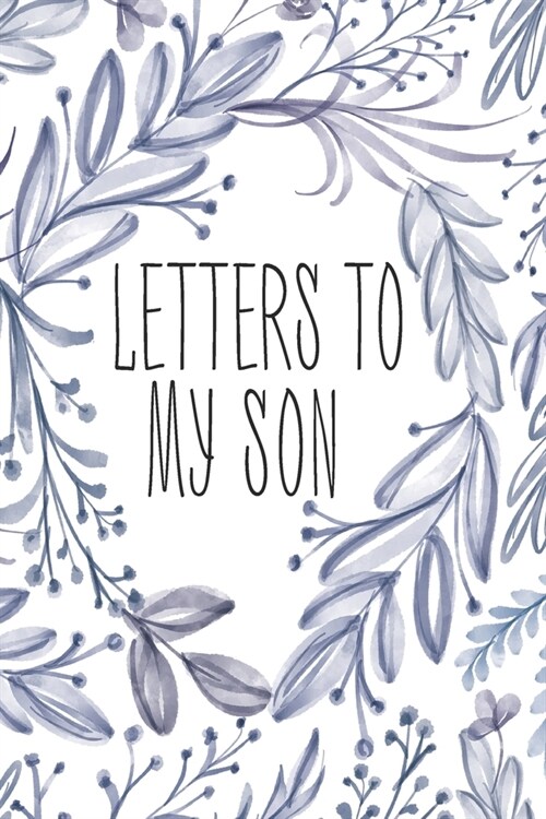 Letters To My Son: Blank Lined Notebook To Write In (Paperback)